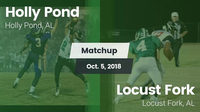 Watch this highlight video of the Holly Pond (AL) football team in its game Matchup: Holly Pond vs. Locust Fork  2018 on Oct 5, 2018