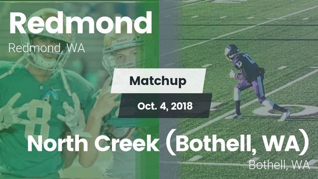 Watch this highlight video of the Redmond (WA) football team in its game Matchup: Redmond  vs. North Creek (Bothell, WA) 2018 on Oct 4, 2018