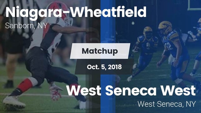 Watch this highlight video of the Niagara-Wheatfield (Sanborn, NY) football team in its game Matchup: Niagara-Wheatfield vs. West Seneca West  2018 on Oct 5, 2018