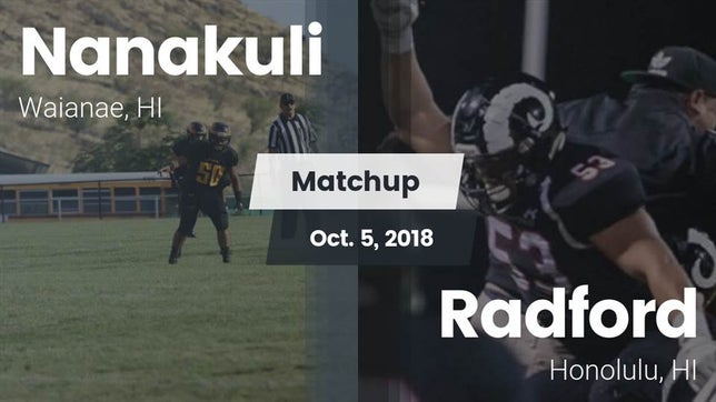 Watch this highlight video of the Nanakuli (Waianae, HI) football team in its game Matchup: Nanakuli  vs. Radford  2018 on Oct 5, 2018