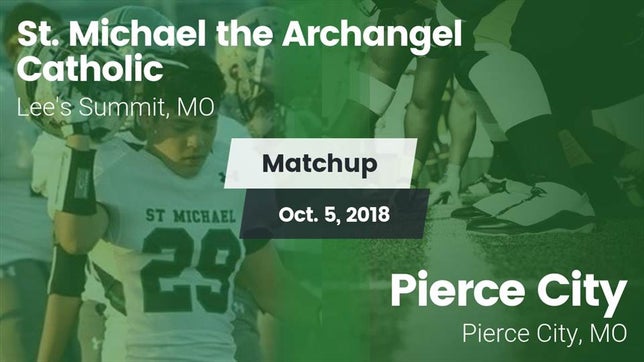Watch this highlight video of the St. Michael the Archangel (Lee's Summit, MO) football team in its game Matchup: St. Michael vs. Pierce City  2018 on Oct 5, 2018