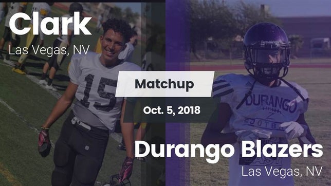 Watch this highlight video of the Clark (Las Vegas, NV) football team in its game Matchup: Clark  vs. Durango  Blazers 2018 on Oct 5, 2018