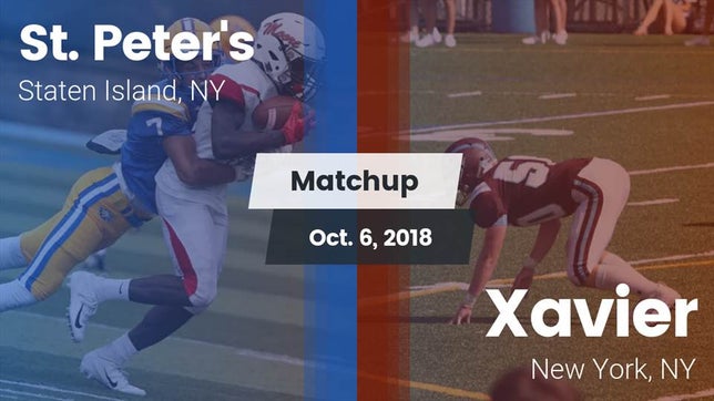 Watch this highlight video of the St. Peter's (Staten Island, NY) football team in its game Matchup: St. Peter's vs. Xavier  2018 on Oct 6, 2018