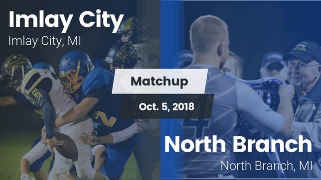 Watch this highlight video of the Imlay City (MI) football team in its game Matchup: Imlay City vs. North Branch  2018 on Oct 5, 2018