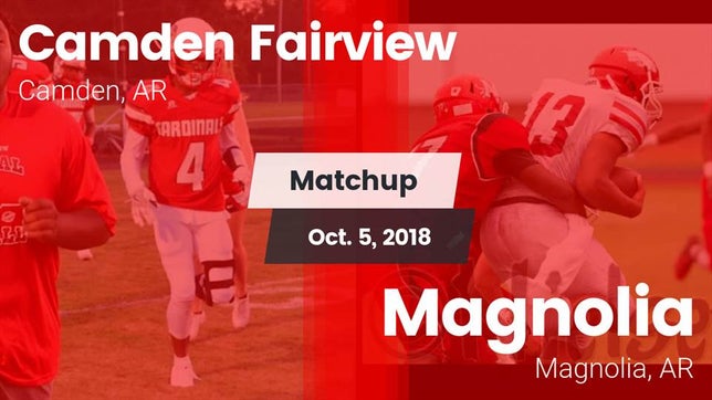 Watch this highlight video of the Camden Fairview (Camden, AR) football team in its game Matchup: Camden Fairview vs. Magnolia  2018 on Oct 5, 2018