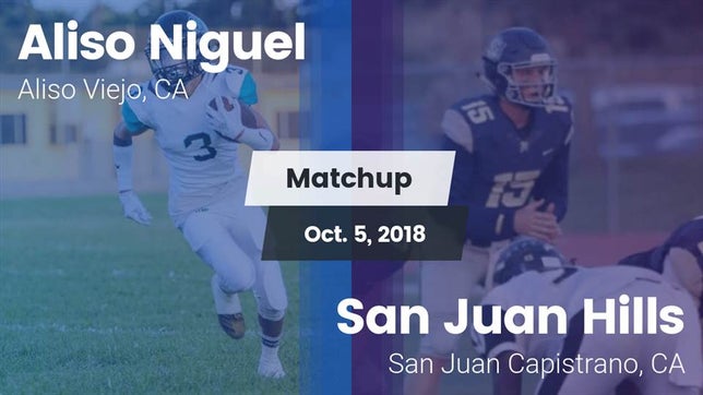 Watch this highlight video of the Aliso Niguel (Aliso Viejo, CA) football team in its game Matchup: Aliso Niguel High vs. San Juan Hills  2018 on Oct 5, 2018