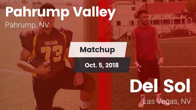 Watch this highlight video of the Pahrump Valley (Pahrump, NV) football team in its game Matchup: Pahrump Valley High vs. Del Sol  2018 on Oct 5, 2018