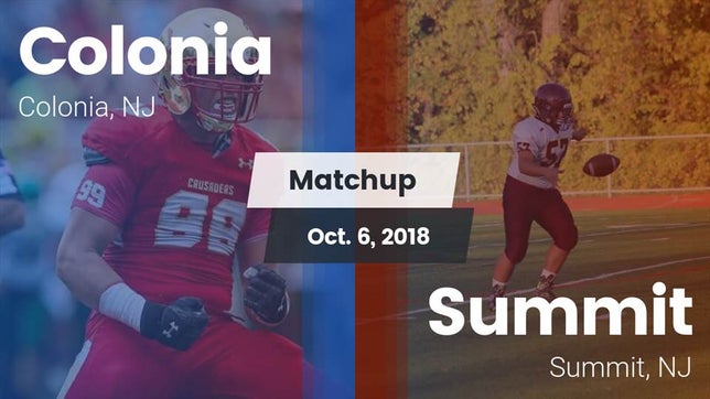 Watch this highlight video of the Colonia (NJ) football team in its game Matchup: Colonia  vs. Summit  2018 on Oct 6, 2018