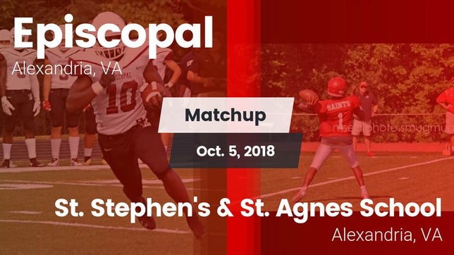 Watch this highlight video of the Episcopal (Alexandria, VA) football team in its game Matchup: Episcopal vs. St. Stephen's & St. Agnes School 2018 on Oct 5, 2018