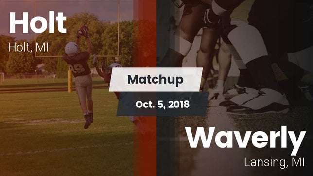 Watch this highlight video of the Holt (MI) football team in its game Matchup: Holt vs. Waverly  2018 on Oct 5, 2018