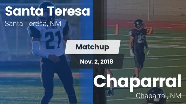 Watch this highlight video of the Santa Teresa (NM) football team in its game Matchup: Santa Teresa vs. Chaparral  2018 on Nov 2, 2018