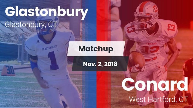 Watch this highlight video of the Glastonbury (CT) football team in its game Matchup: Glastonbury High vs. Conard  2018 on Nov 2, 2018