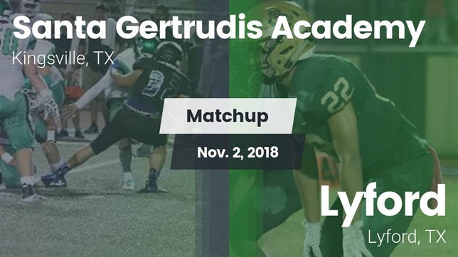 Watch this highlight video of the Santa Gertrudis Academy (Kingsville, TX) football team in its game Matchup: Santa Gertrudis vs. Lyford  2018 on Nov 2, 2018