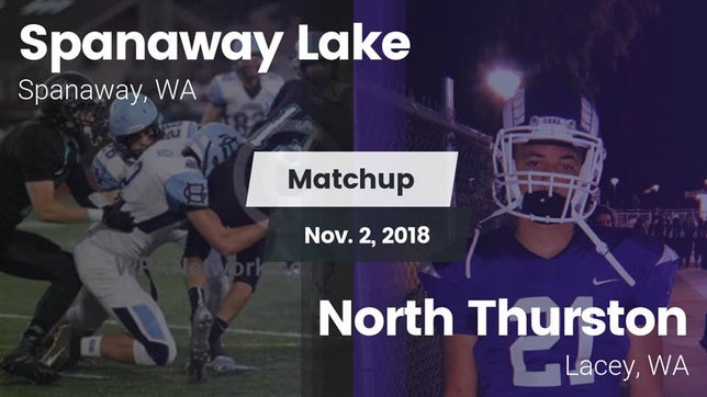 Watch this highlight video of the Spanaway Lake (Spanaway, WA) football team in its game Matchup: Spanaway Lake vs. North Thurston  2018 on Nov 2, 2018