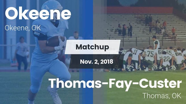 Watch this highlight video of the Okeene (OK) football team in its game Matchup: Okeene  vs. Thomas-Fay-Custer  2018 on Nov 2, 2018