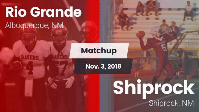 Watch this highlight video of the Rio Grande (Albuquerque, NM) football team in its game Matchup: Rio Grande High vs. Shiprock  2018 on Nov 3, 2018