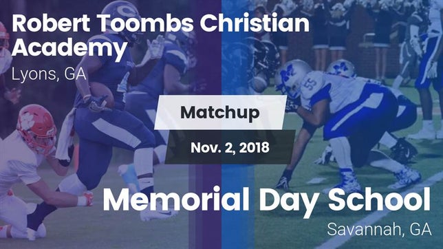 Watch this highlight video of the Robert Toombs Christian Academy (Lyons, GA) football team in its game Matchup: Robert Toombs  vs. Memorial Day School 2018 on Nov 2, 2018