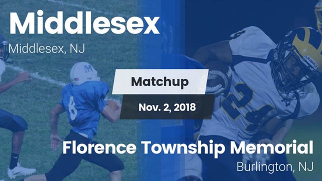 Watch this highlight video of the Middlesex (NJ) football team in its game Matchup: Middlesex High Schoo vs. Florence Township Memorial  2018 on Nov 2, 2018