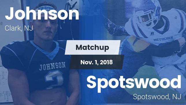 Watch this highlight video of the Johnson (Clark, NJ) football team in its game Matchup: Johnson  vs. Spotswood  2018 on Nov 1, 2018