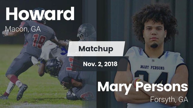 Watch this highlight video of the Howard (Macon, GA) football team in its game Matchup: Howard  vs. Mary Persons  2018 on Nov 2, 2018