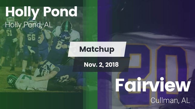 Watch this highlight video of the Holly Pond (AL) football team in its game Matchup: Holly Pond vs. Fairview  2018 on Nov 2, 2018
