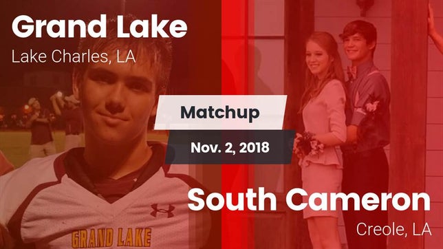 Watch this highlight video of the Grand Lake (Lake Charles, LA) football team in its game Matchup: Grand Lake High vs. South Cameron  2018 on Nov 2, 2018