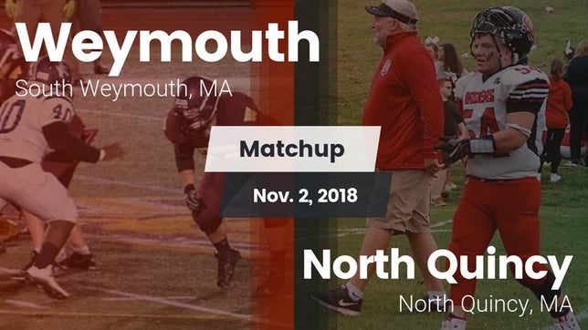 Watch this highlight video of the Weymouth (South Weymouth, MA) football team in its game Matchup: Weymouth  vs. North Quincy  2018 on Nov 2, 2018