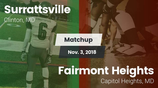 Watch this highlight video of the Surrattsville (Clinton, MD) football team in its game Matchup: Surrattsville vs. Fairmont Heights  2018 on Nov 3, 2018