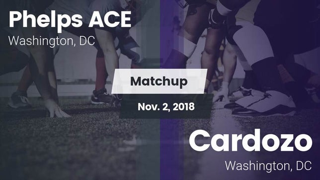 Watch this highlight video of the Phelps Architecture, Construction & Engineering (Washington, DC) football team in its game Matchup: Phelps Ace vs. Cardozo  2018 on Nov 2, 2018
