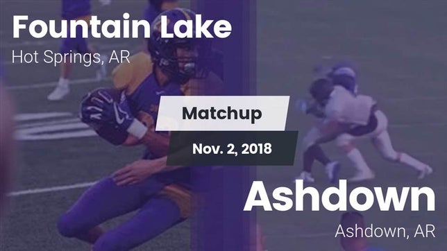 Watch this highlight video of the Fountain Lake (Hot Springs National Park, AR) football team in its game Matchup: Fountain Lake vs. Ashdown  2018 on Nov 2, 2018