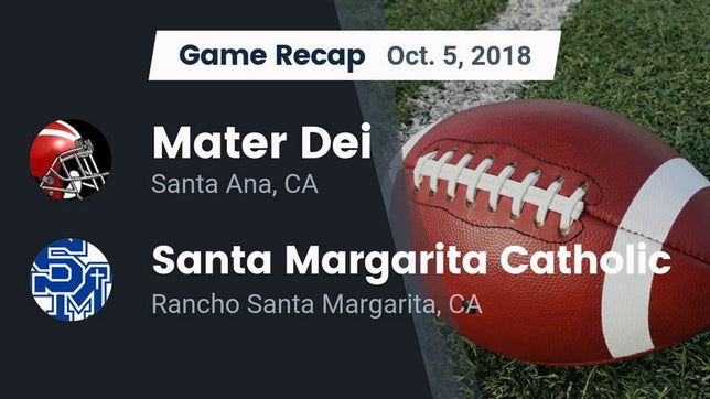 Watch this highlight video of the Mater Dei (Santa Ana, CA) football team in its game Recap: Mater Dei  vs. Santa Margarita Catholic  2018 on Oct 5, 2018
