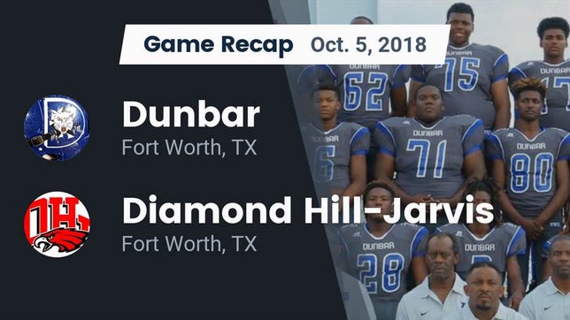Watch this highlight video of the Dunbar (Fort Worth, TX) football team in its game Recap: Dunbar  vs. Diamond Hill-Jarvis  2018 on Oct 5, 2018
