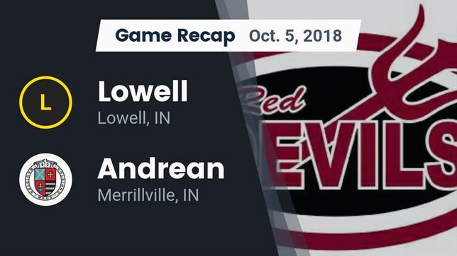 Watch this highlight video of the Lowell (IN) football team in its game Recap: Lowell  vs. Andrean  2018 on Oct 5, 2018