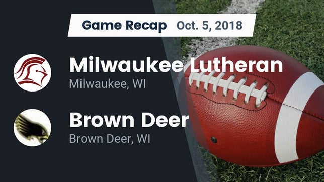 Watch this highlight video of the Milwaukee Lutheran (Milwaukee, WI) football team in its game Recap: Milwaukee Lutheran  vs. Brown Deer  2018 on Oct 5, 2018