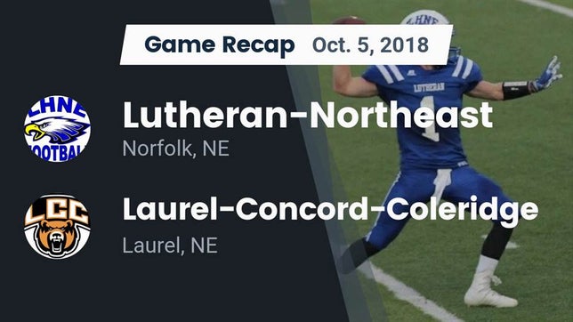 Watch this highlight video of the Lutheran-Northeast (Norfolk, NE) football team in its game Recap: Lutheran-Northeast  vs. Laurel-Concord-Coleridge  2018 on Oct 5, 2018