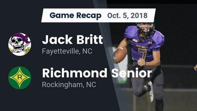 Watch this highlight video of the Jack Britt (Fayetteville, NC) football team in its game Recap: Jack Britt  vs. Richmond Senior  2018 on Oct 5, 2018