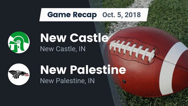 Watch this highlight video of the New Castle (IN) football team in its game Recap: New Castle  vs. New Palestine  2018 on Oct 5, 2018
