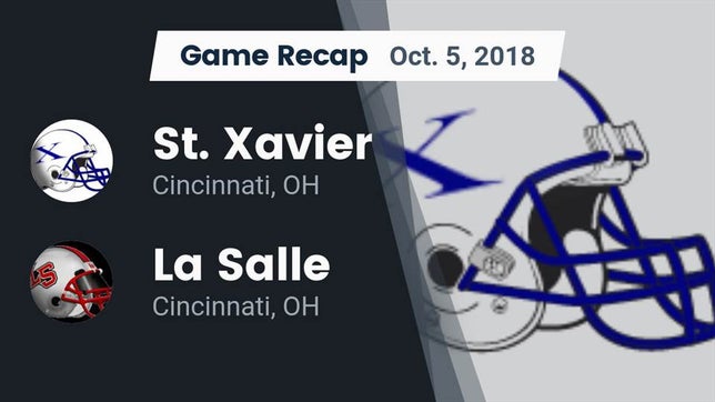 Watch this highlight video of the St. Xavier (Cincinnati, OH) football team in its game Recap: St. Xavier  vs. La Salle  2018 on Oct 5, 2018