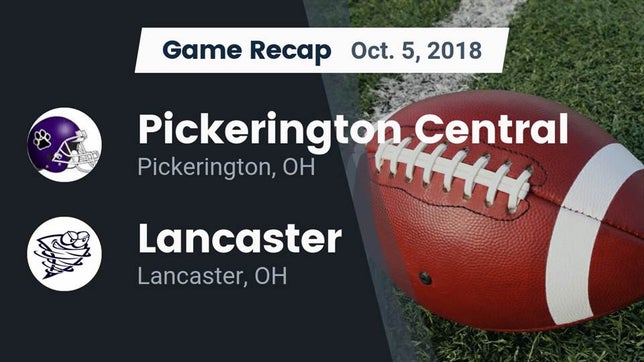 Watch this highlight video of the Pickerington Central (Pickerington, OH) football team in its game Recap: Pickerington Central  vs. Lancaster  2018 on Oct 5, 2018