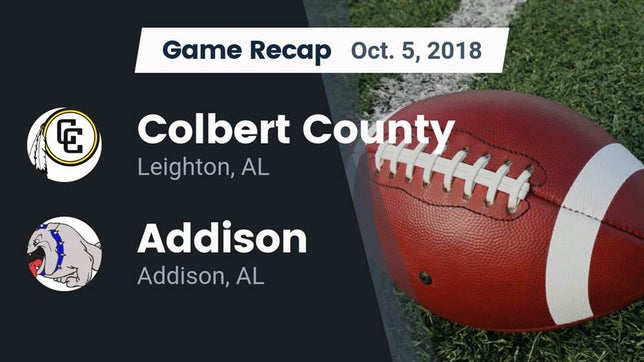 Watch this highlight video of the Colbert County (Leighton, AL) football team in its game Recap: Colbert County  vs. Addison  2018 on Oct 5, 2018