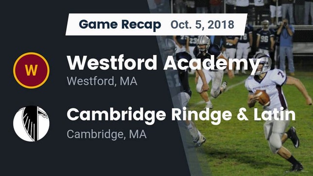 Watch this highlight video of the Westford Academy (Westford, MA) football team in its game Recap: Westford Academy  vs. Cambridge Rindge & Latin  2018 on Oct 5, 2018
