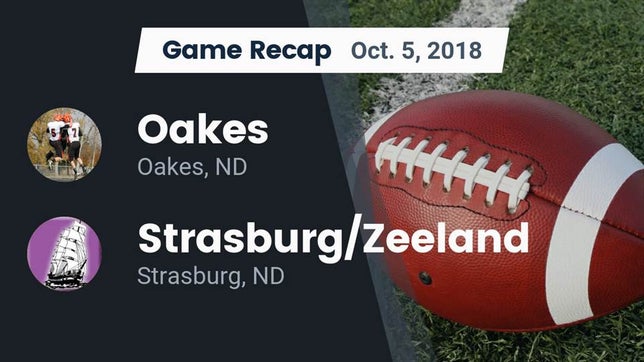 Watch this highlight video of the Oakes (ND) football team in its game Recap: Oakes  vs. Strasburg/Zeeland  2018 on Oct 5, 2018