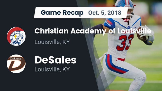 Watch this highlight video of the Christian Academy-Louisville (Louisville, KY) football team in its game Recap: Christian Academy of Louisville vs. DeSales  2018 on Oct 5, 2018