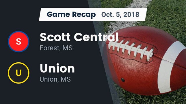 Watch this highlight video of the Scott Central (Forest, MS) football team in its game Recap: Scott Central  vs. Union  2018 on Oct 5, 2018