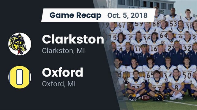 Watch this highlight video of the Clarkston (MI) football team in its game Recap: Clarkston  vs. Oxford  2018 on Oct 5, 2018