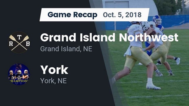 Watch this highlight video of the Northwest (Grand Island, NE) football team in its game Recap: Grand Island Northwest  vs. York  2018 on Oct 5, 2018
