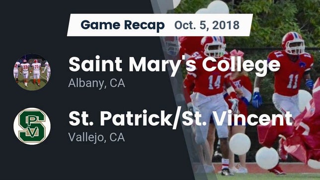 Watch this highlight video of the Saint Mary's (Albany, CA) football team in its game Recap: Saint Mary's College  vs. St. Patrick/St. Vincent  2018 on Oct 5, 2018