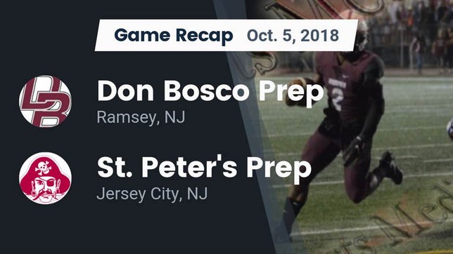 Watch this highlight video of the Don Bosco Prep (Ramsey, NJ) football team in its game Recap: Don Bosco Prep  vs. St. Peter's Prep  2018 on Oct 5, 2018