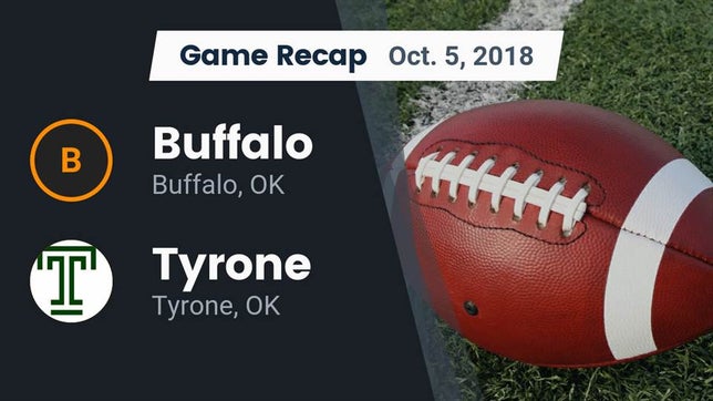 Watch this highlight video of the Buffalo (OK) football team in its game Recap: Buffalo  vs. Tyrone  2018 on Oct 5, 2018
