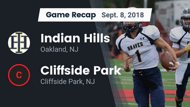 Watch this highlight video of the Indian Hills (Oakland, NJ) football team in its game Recap: Indian Hills  vs. Cliffside Park  2018 on Sep 8, 2018